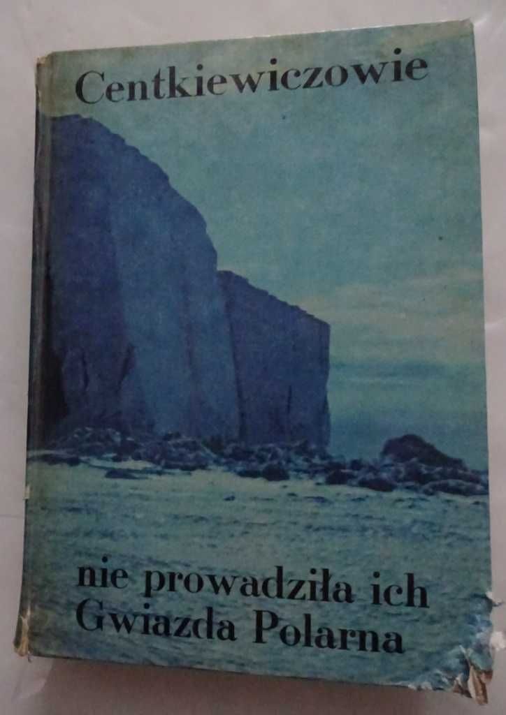 Nie Prowadziła Ich Gwiazda Polarna – Centkiewiczowie