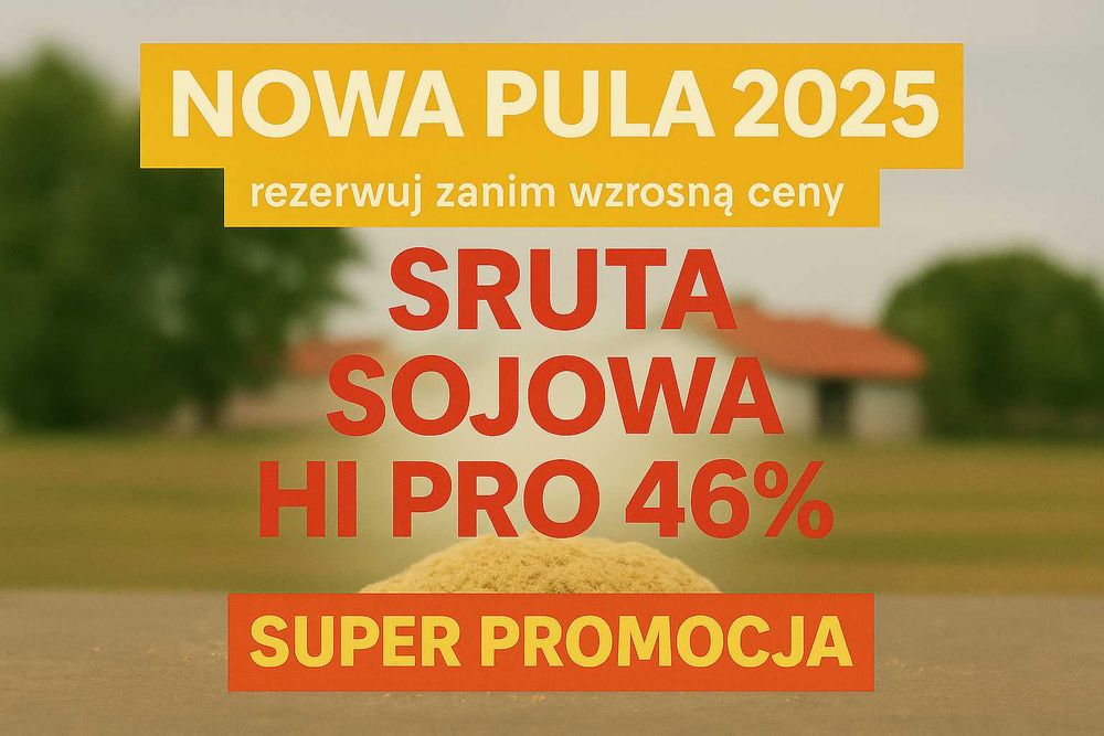 Śruta Sojowa Hi Pro 46% – duża promocja /  dostawa na cały sezon!