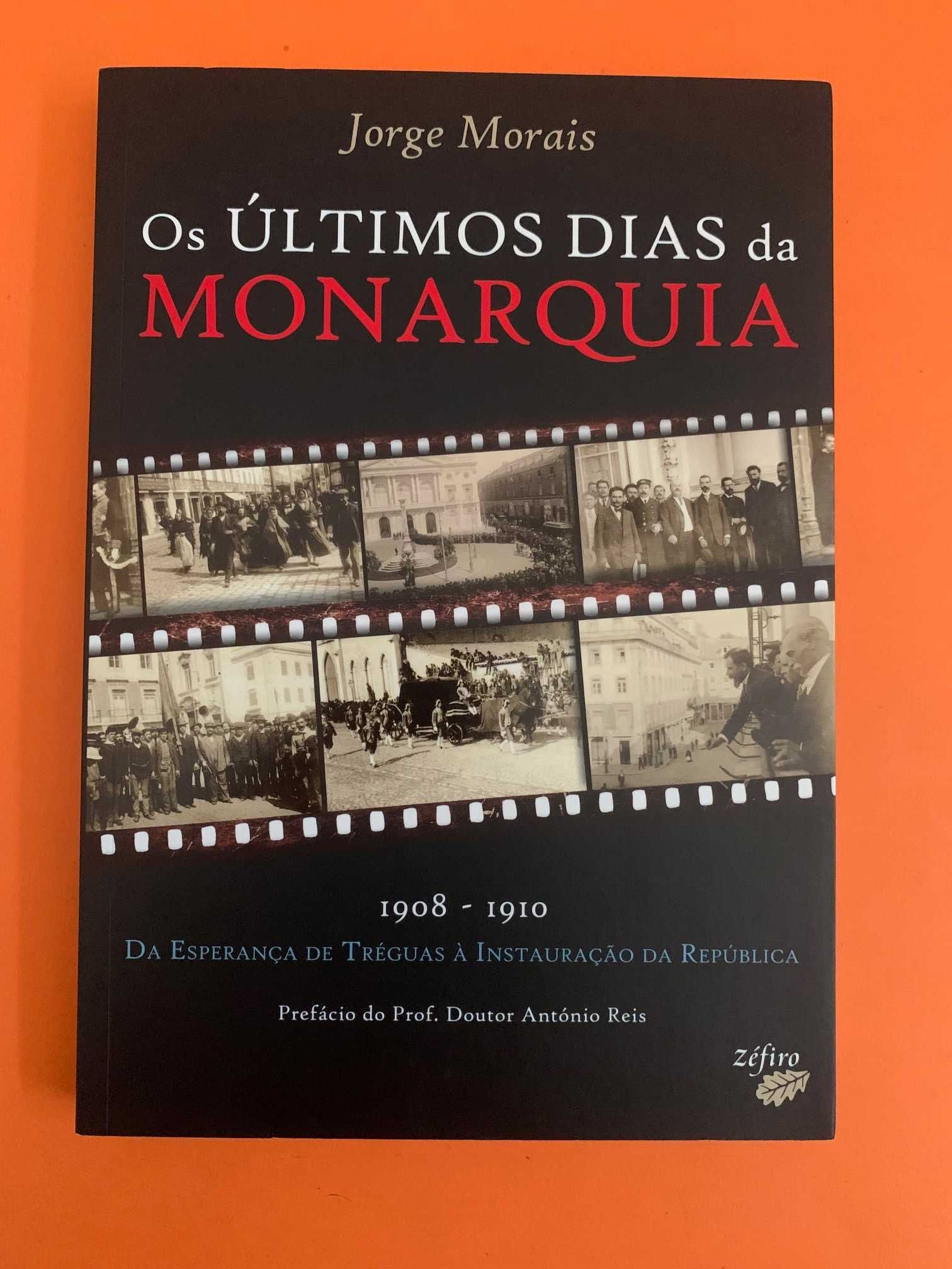 Os Últimos Dias da Monarquia - Jorge Morais