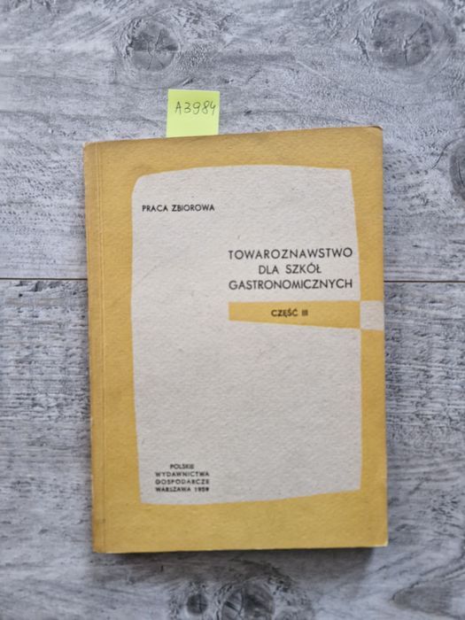 A3984. "Towaroznawstwo dla szkół gastronomicznych" Praca zbiorowa
