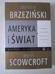 Ameryka i świat. Rozmowy ... Zbigniew Brzeziński, Brent Scowcroft