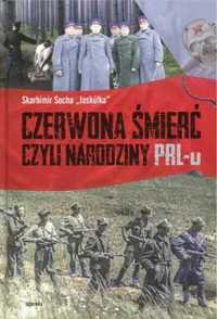 Czerwona śmierć, czyli narodziny PRL - u TW - Skarbimir Jaskółka Soch