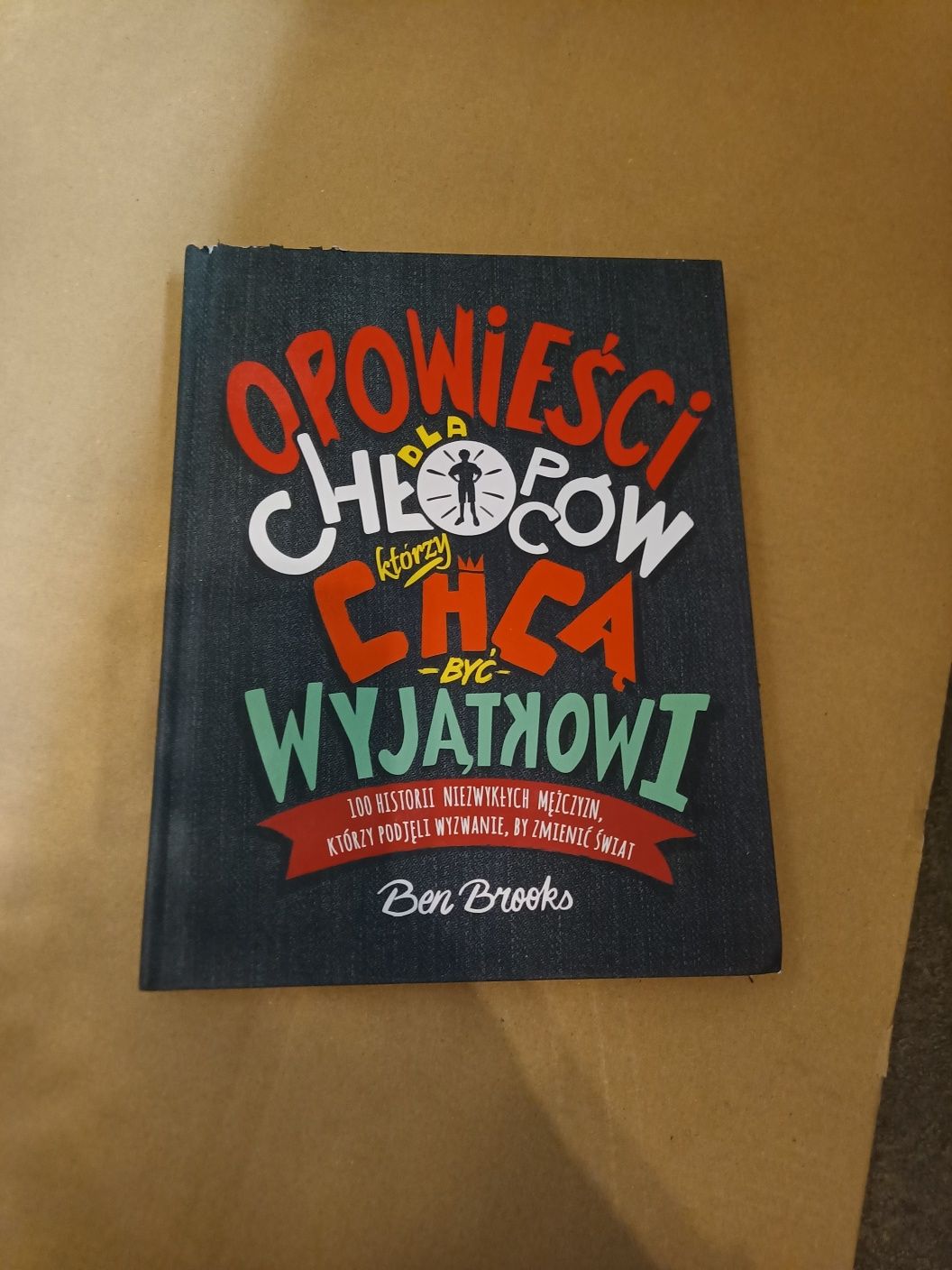 Książka "Opowieści dla chłopców, którzy chcą być wyjątkowi" Ben Brooks
