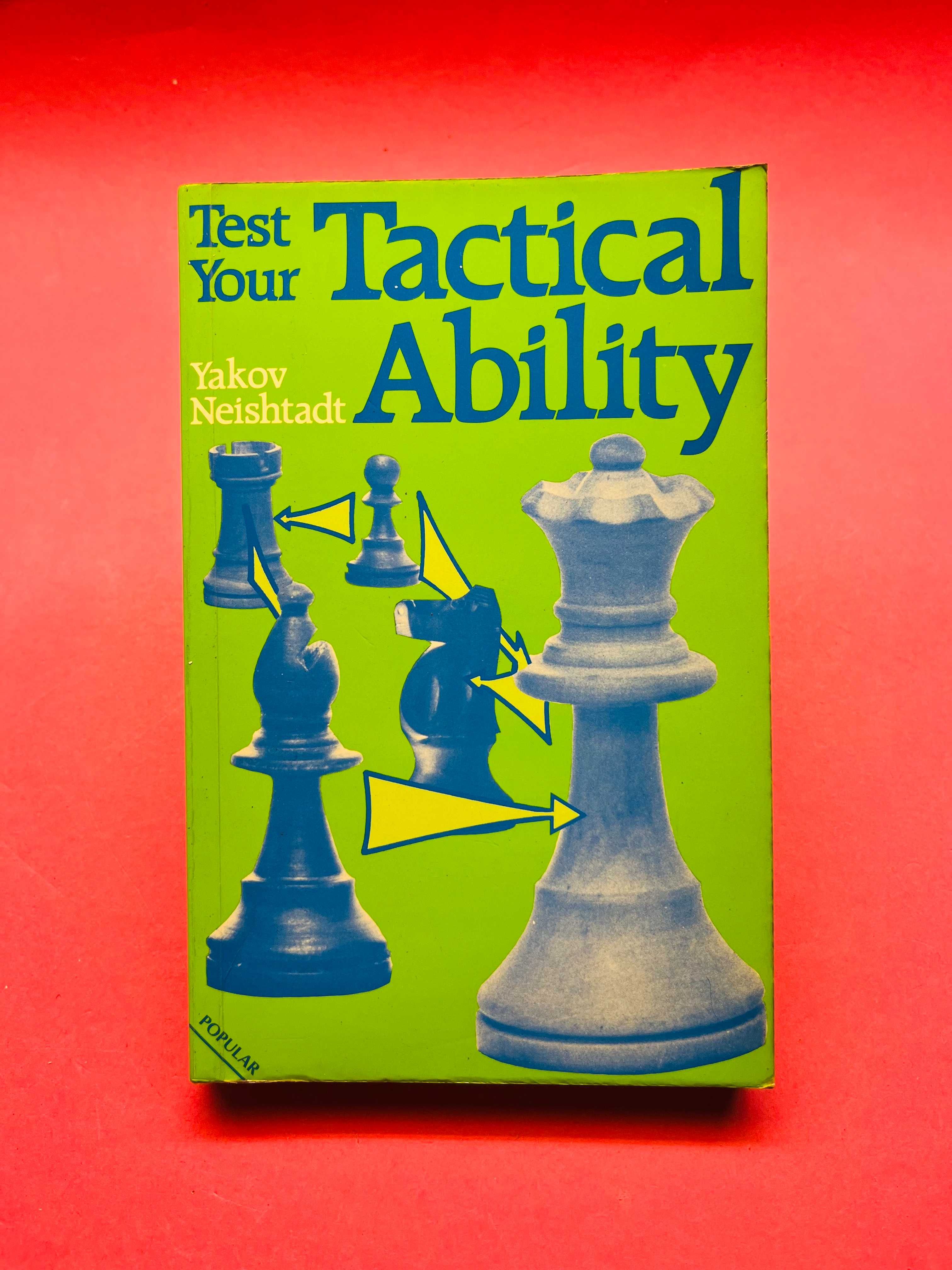 Test Your Tactical Ability - Yakov Neishtadt