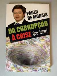 Da Corrupção à Crise: Que Fazer?, de Paulo de Morais