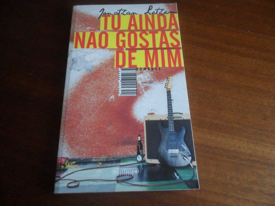 "Tu Ainda Não Gostas de Mim" de Jonathan Lethem - 1ª Edição de 2009