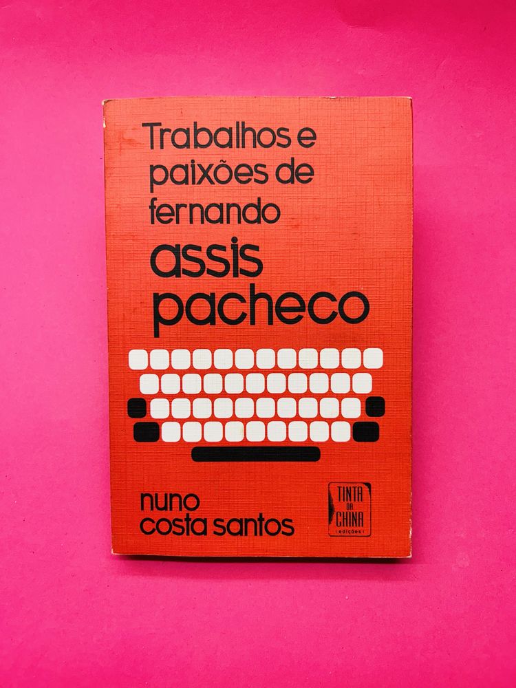 Trabalhos e Paixões de Fernando Assis Pacheco