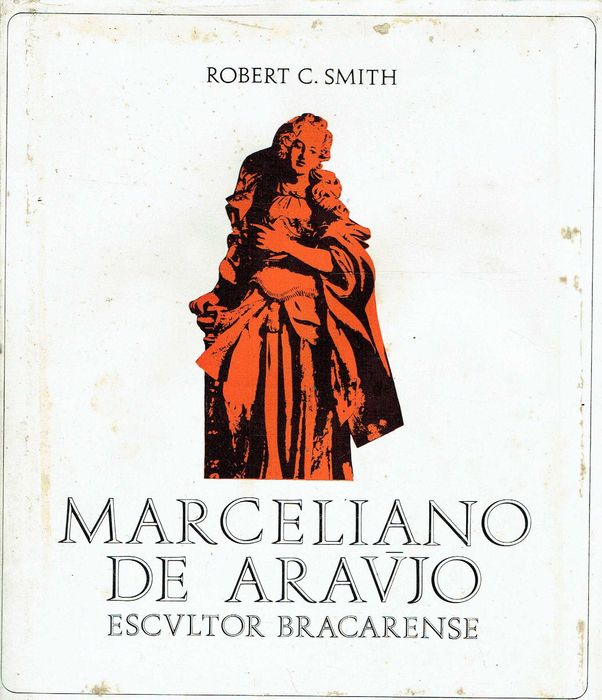878

Marceliano de Araújo escultor bracarense  
Robert C. Smith