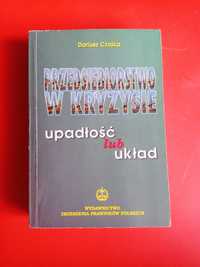 Przedsiębiorstwo w kryzysie. Upadłość lub układ, Dariusz Czajka