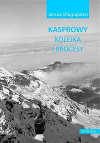Kasprowy - Kolejka I Procesy, Janusz Długopolski