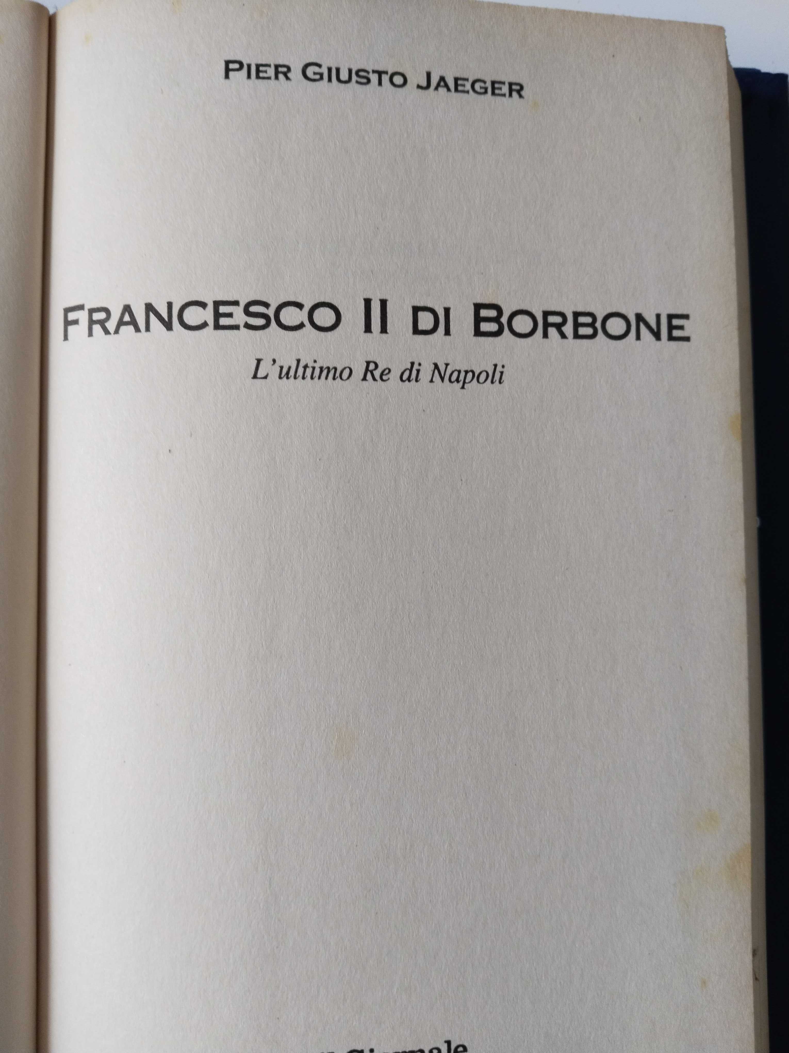 In italiano. Francesco ll Di Borbone. Pier Giusto Jaeger