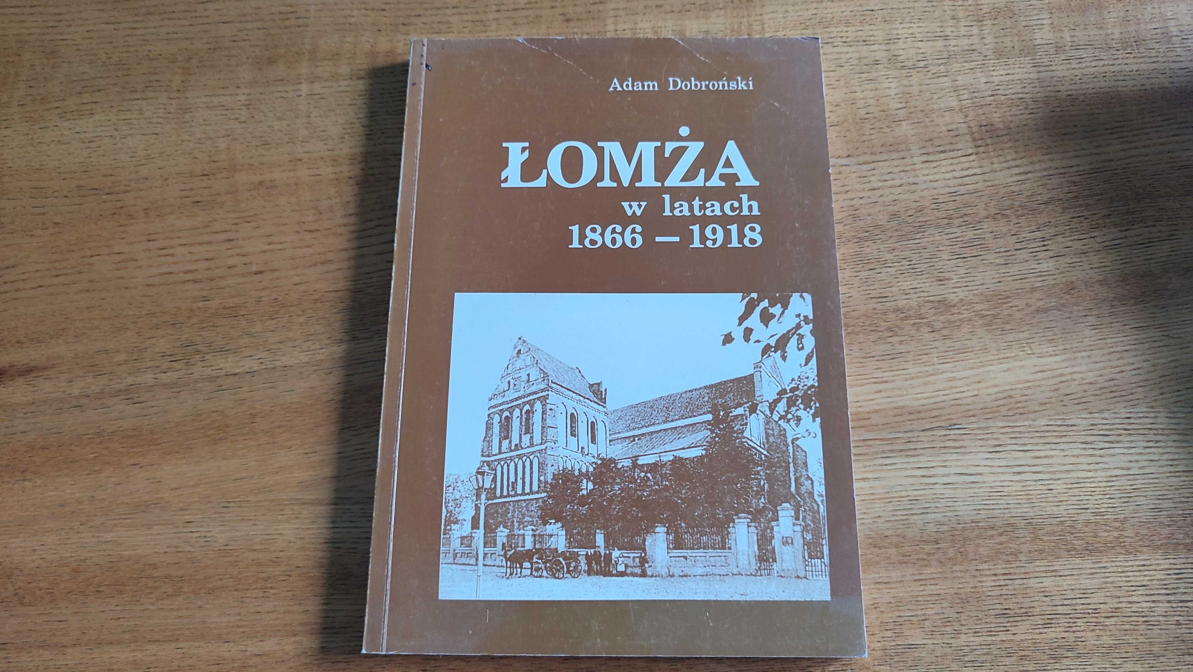 Łomża w latach 1866 - 1918 Adam Dobroński