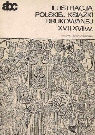 Ilustracja Polskiej Książki Drukowanej Xvi I Xvii W Praca Zbiorowa