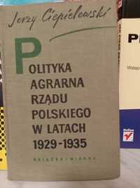 Polityka agrarna rządu polskiego w latach 1929-35 , J. Ciepielewski.