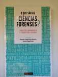 O Que São As Ciências Forenses?-Conceitos, Abrangência,Perspec.Futuras