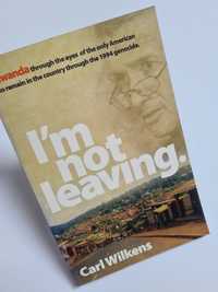 I'm not leaving - Carl Wilkens. Książka