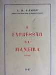 A expressão na maneira, ditos. Por A. H. Bizarro, 1957