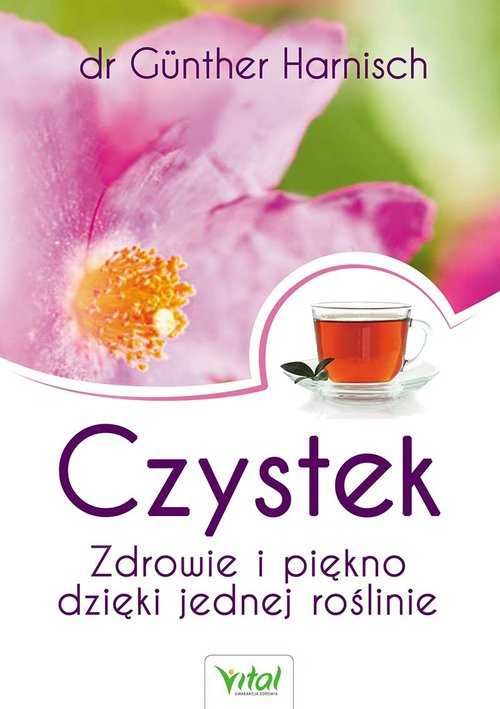 # Czystek. Zdrowie i piękno dzięki jednej roślinie
Autor: G Harnisch