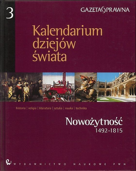 Kalendarium dziejów świata. Nowożytność 1492 - 1815. Tom 3, praca zbio