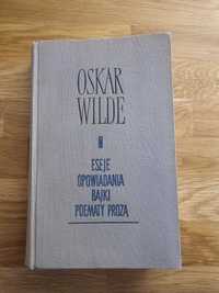 Eseje, opowiadania, bajki, poematy prozą. Oskar Wilde