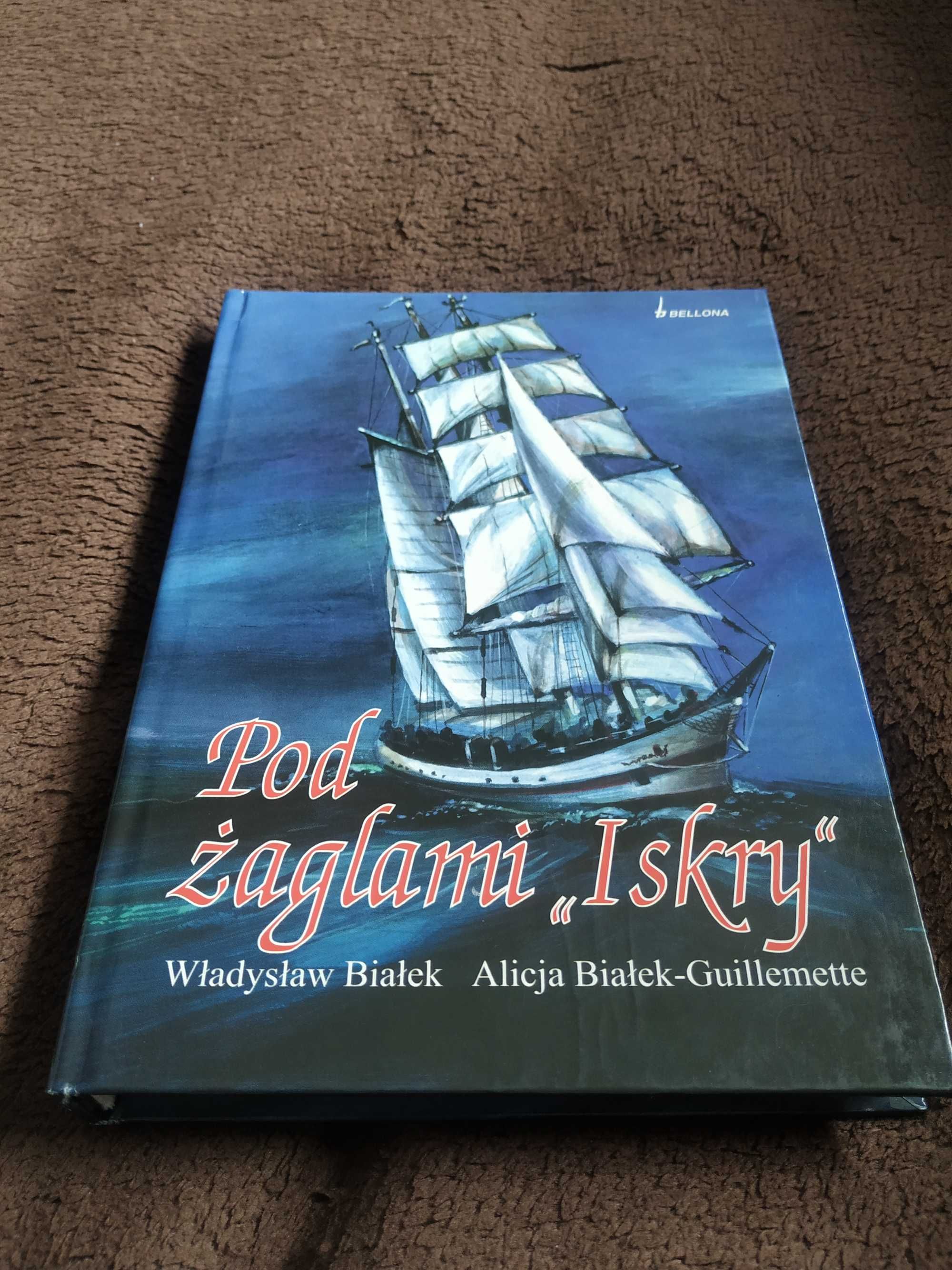 Książka "Pod żaglami "Iskry"" W. Białek, A.Białek - Guillemente, nowa
