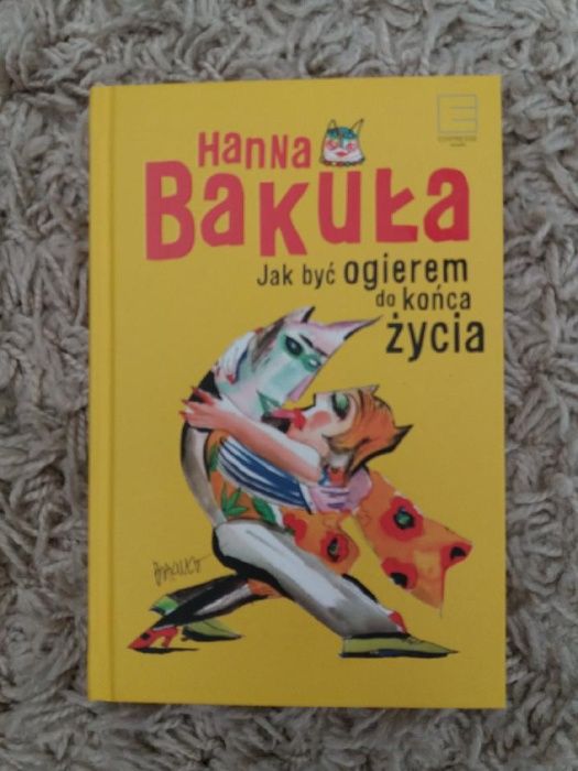 Hanna Bakuła - Jak być ogierem do końca życia