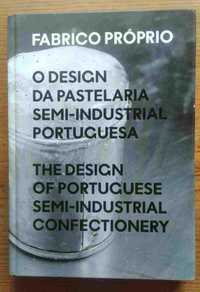 Fabrico Próprio - O design da pastelaria semi-industrial portuguesa