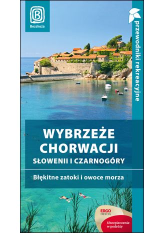 Wybrzeże Chorwacji, Słowenii i Czarnogóry. Błękitne zatoki...