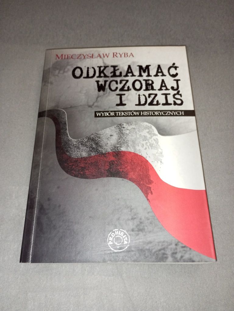 Mieczysław Ryba Odkłamać wczoraj i dziś