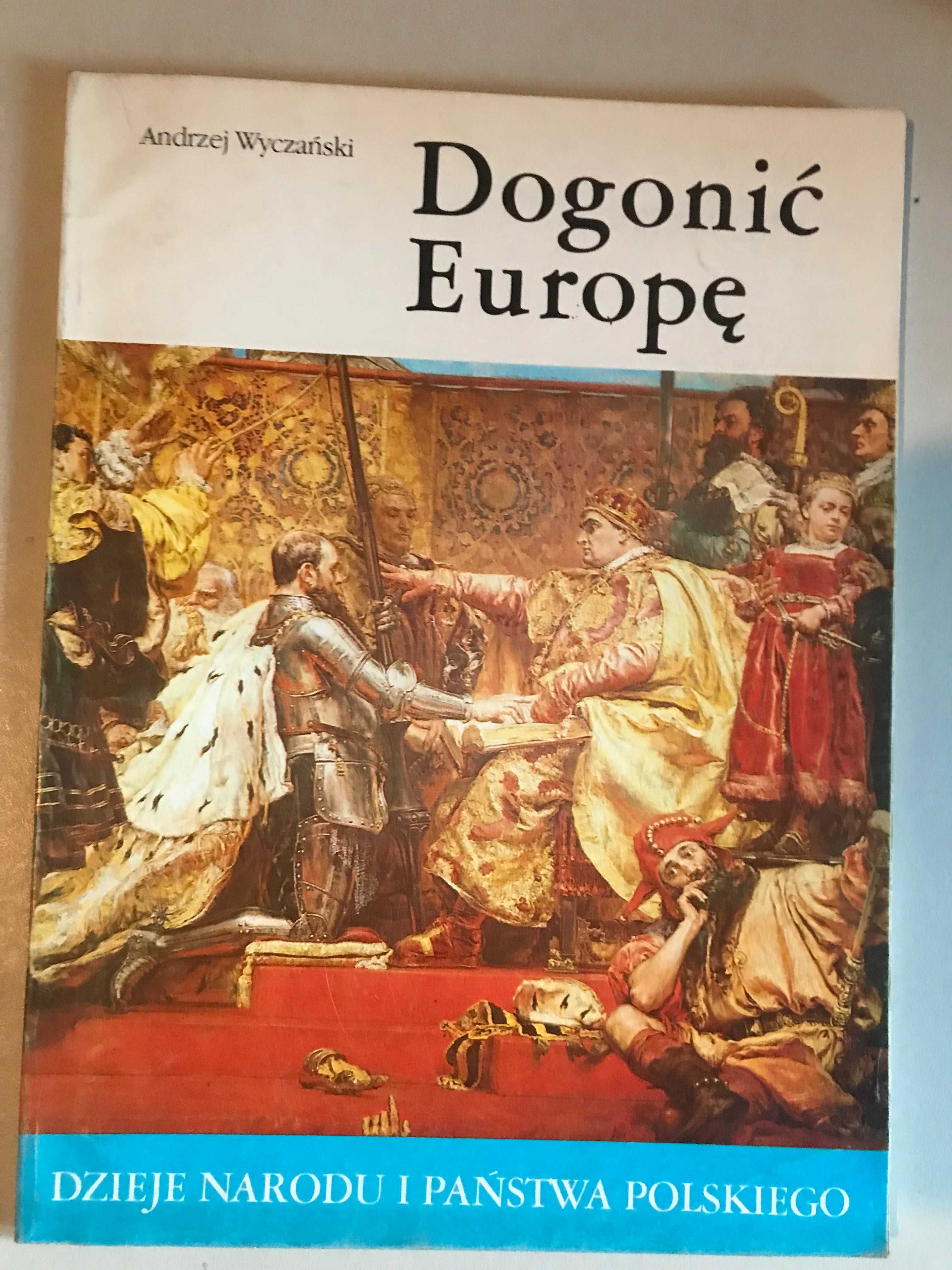 Dzieje państwa i narodu polskiego "Dogonić Europę" Andrzej Wyczański
