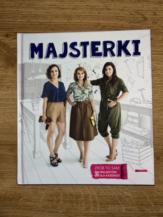 Majsterki zrób to sam, 30 projektów dla kazdego