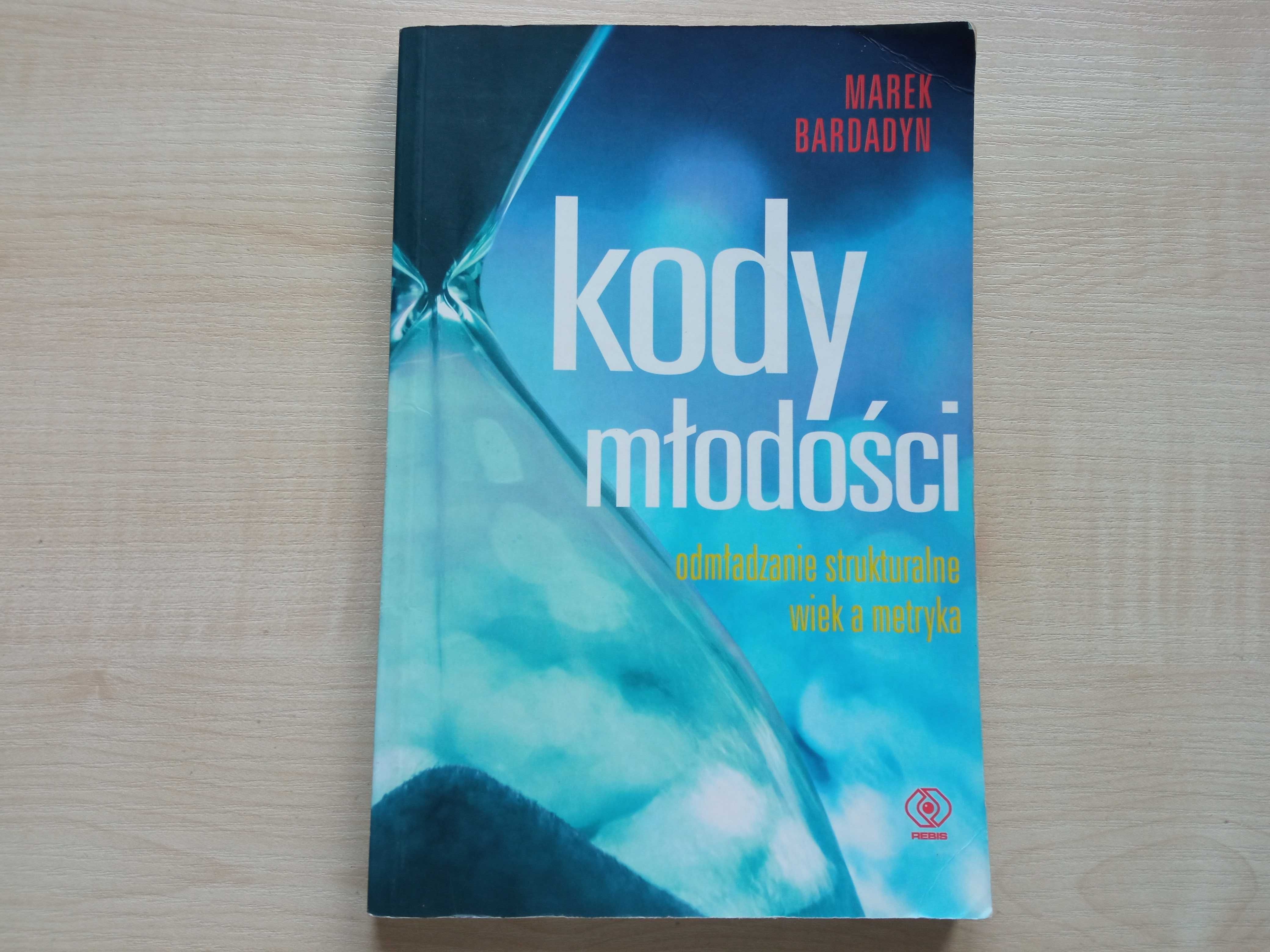 Kody młodości odmładzanie strukturalne wiek a metryka Marek Bardadyn