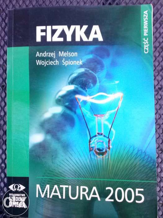 Fizyka Matura 2005 cz. 1 A. Melson i W. Śpionek