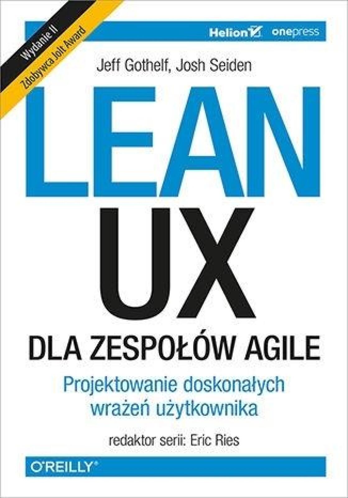 Lean Ux dla zespołów Agile Helion Jeff Gothelf, Josh Seiden Rok