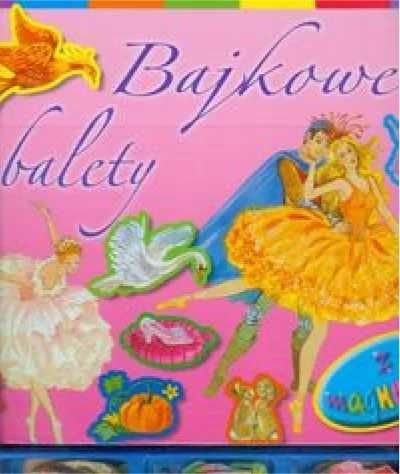 Bajkowe balety - książka z magnesami - praca zbiorowa