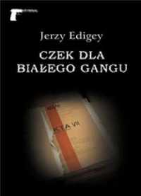 Czek dla białego gangu - Jerzy Edigey
