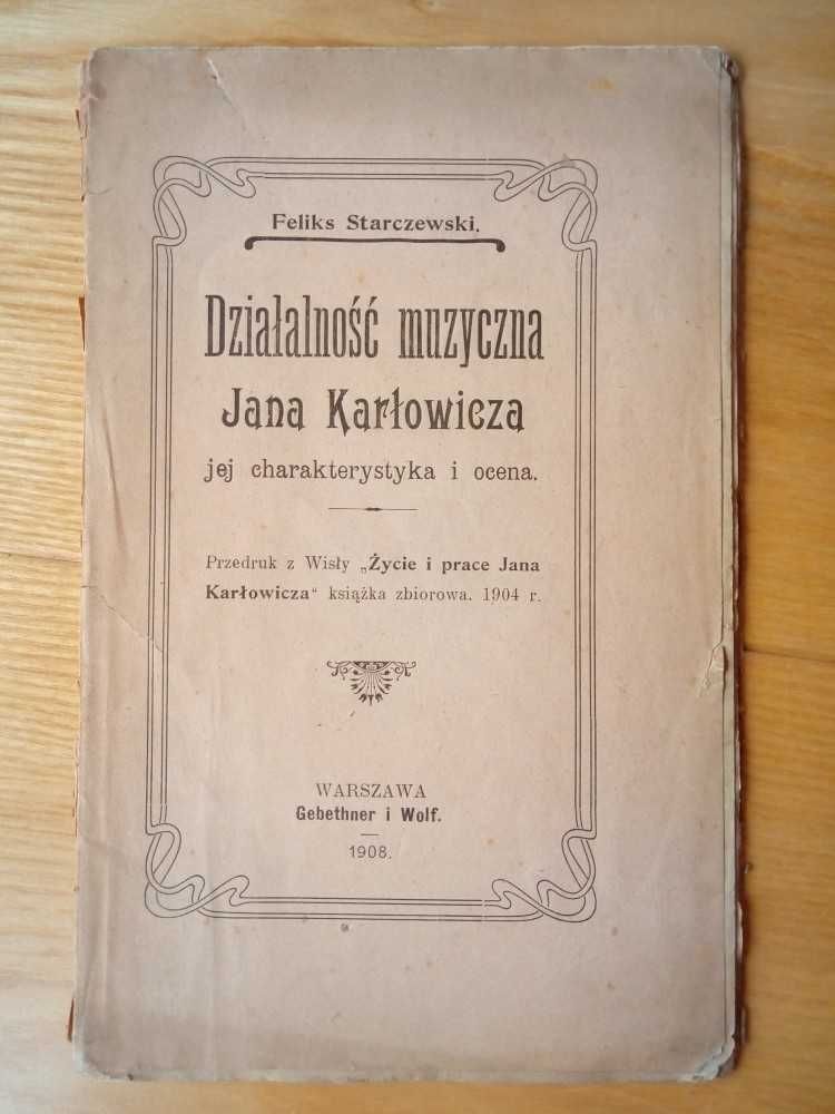 "Działalność muzyczna Jana Karłowicza" Feliks Starczewski 1908r.