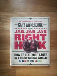 Jab, Jab, Jab, Right Hook Gary Vaynerchuk