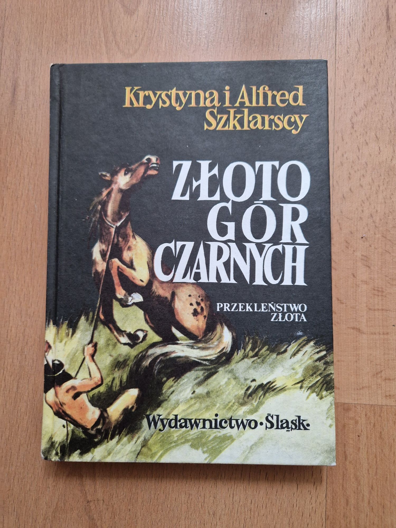 Złoto Gór Czarnych. Przekleństwo złota - Krystyna i Alfred Szklarscy