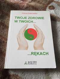 Twoje zdrowie w twoich rękach Aldona Kiełkowska