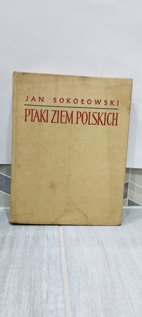 Ptaki ziem polskich Tom II Jan Sokołowski Wydanie pierwsze z 1958 roku