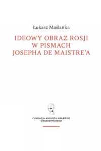 Ideowy obraz Rosji w pismach Josepha de Maistre'a - Łukasz Maślanka