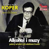 Alkohol I Muzy. Polscy Artyści . Audiobook