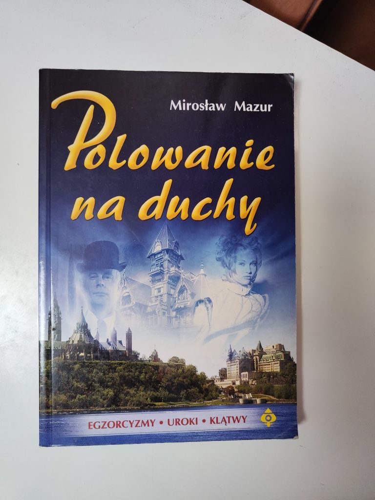 Polowanie na duchy Egzorcyzmy uroki klątwy - Mirosław Mazur "x