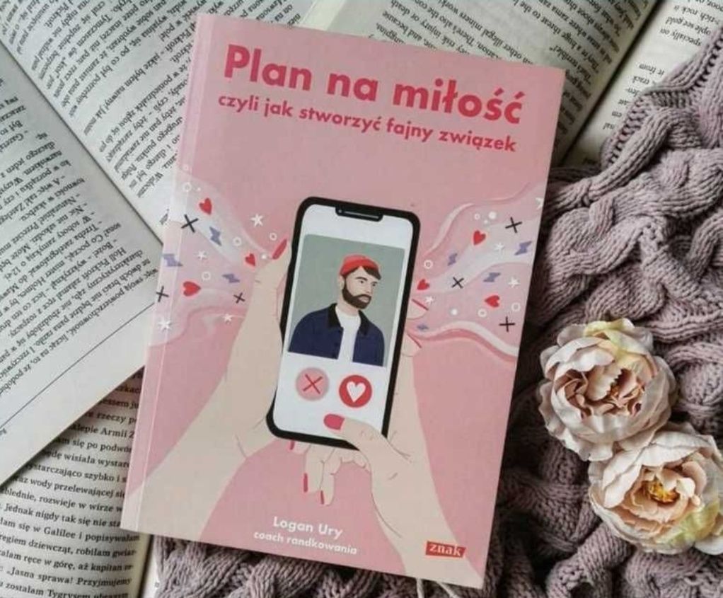 Plan na miłość czyli jak stworzyć fajny związek - Logan Ury