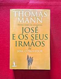 José e os Seus Irmãos IV: José, o Provedor - Thomas Mann