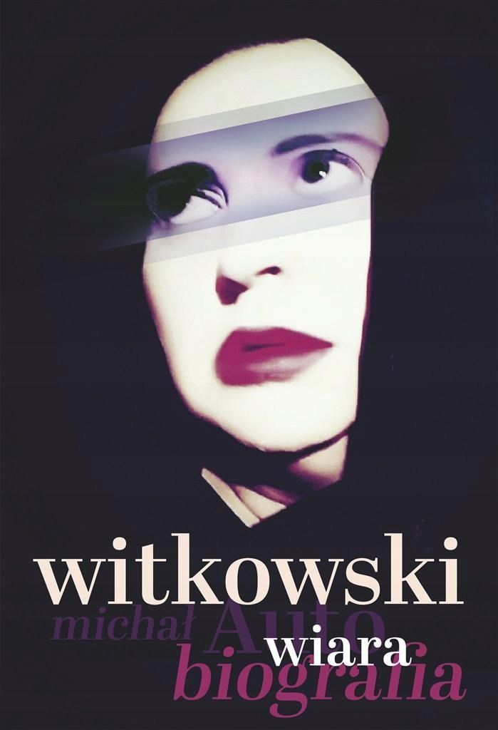 Wiara. Autobiografia, Michał Witkowski