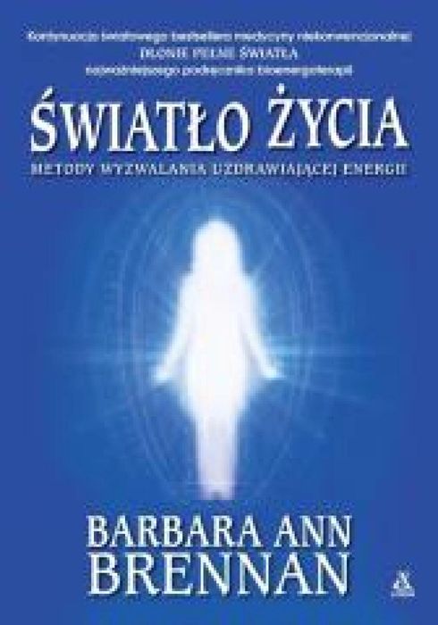 Światło życia. Metody wyzwalania uzdrawiającej.