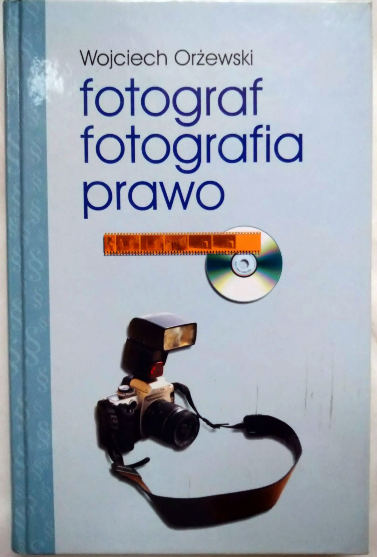 Fotograf, fotografia, prawo. Wojciech Orżewski