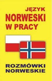 Język norweski w pracy. Rozmówki norweskie - praca zbiorowa